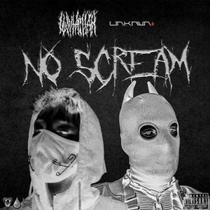 NO SCREAM (feat. UNKNWN)