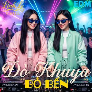 Đò Khuya Bỏ Bến (EDM)