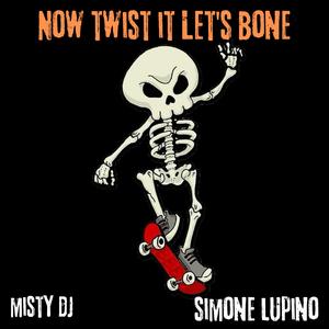 NOW TWIST IT LET'S BONE (feat. misty dj)