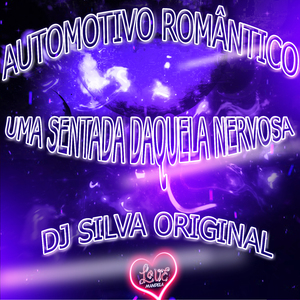 AUTOMOTIVO ROMÂNTICO - UMA SENTADA DAQUELA NERVOSA