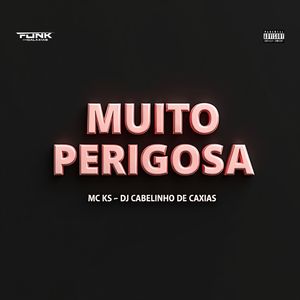 Muito Perigosa