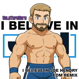 I Believe In Joe Hendry (Joe Hendry Theme)