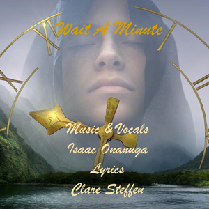 Wait A Minute (feat. Isaac Onanuga)