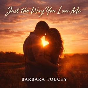 Just The Way You Love Me