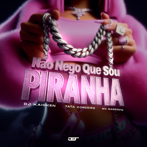 NÃO NEGO QUE SOU PIRANHA