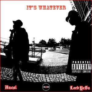 It's Whatever (feat. Lord Ye$u)