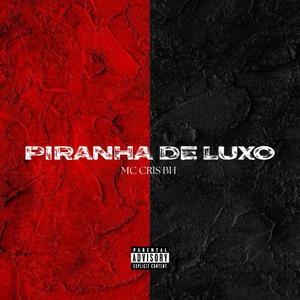 Piranha De Luxo (feat. MC CRIS BH)