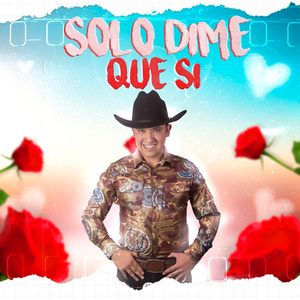 Solo Dime Que Si