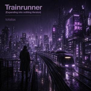 Trainrunner (Expanding into Nothing Version)