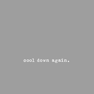 Cool Down Again