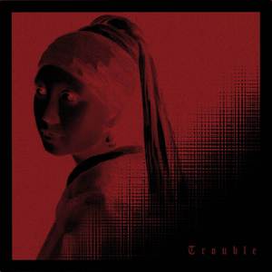 Trouble