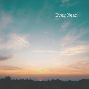 Ever Near