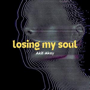 LOSING MY SOUL