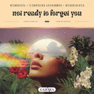 Not Ready To Forget You