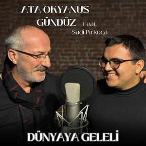 Dünyaya Geleli (feat. Sadi Pirkoca)