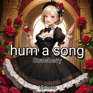 hum a song(Strawberry)