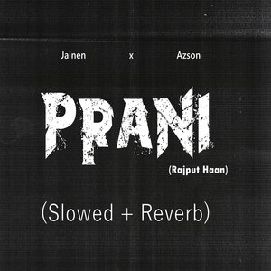 Prani (Rajput Haan) (Slowed + Reverb)