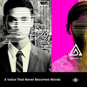 A Voice That Never Becomes Words