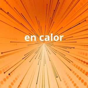 en calor