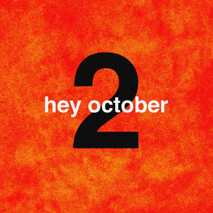 hey october 2