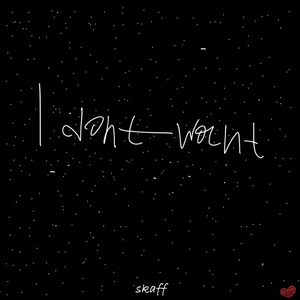 I Don't Want
