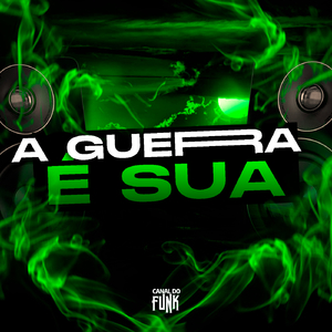 A GUERRA É SUA