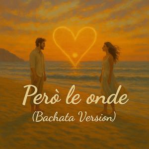 Però le onde (Bachata Version)