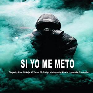 Si Yo Me Meto (feat. Cieguchy Rap, Voltaje 37, Codigo el dirigente, Nina la tremenda & El soñador)