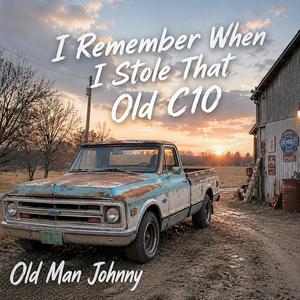 I Remember When I Stole That Old C10