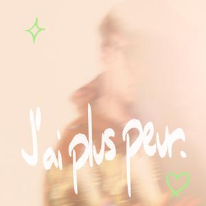 J'ai plus peur