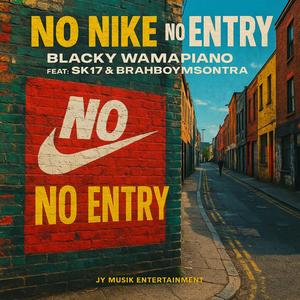 No Nike No Entry (feat. SK17 & BrahboyMsontra)