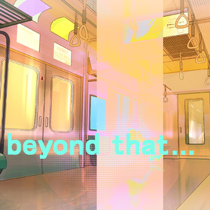 beyond that...
