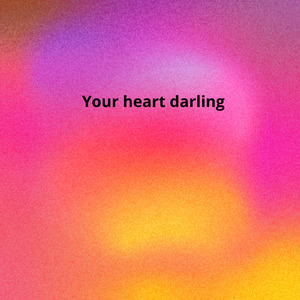 Your heart darling