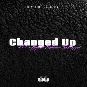 Changed Up (feat. Ryan Case, C-Nyle & J. Mexico)
