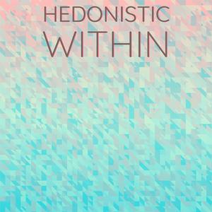Hedonistic Within