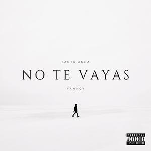 NO TE VAYAS