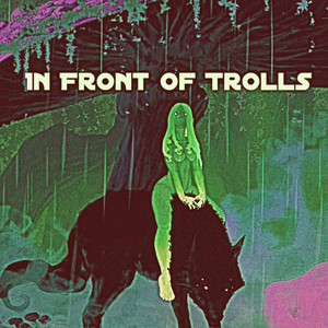 In Front Of Trolls