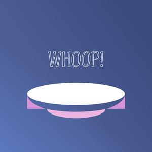 Whoop!