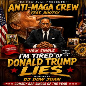 i'M Tired Of Donald Trump Lies (feat. Anti-Maga Crew & Boosty)