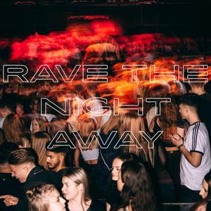 Rave the Night Away