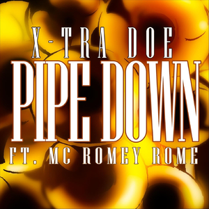 Pipe Down (feat. MC Romey Rome)