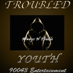 TROUBLED YOUTH