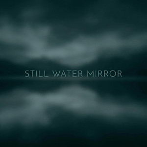 Still Water Mirror