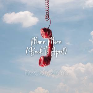 Mann Mera (Back to April)