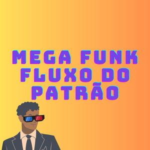 MEGA FUNK FLUXO DO PATRÃO