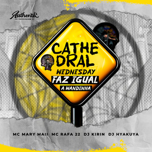 Cathedral Wednesday - Faz Igual a Wandinha