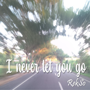 I never let you go