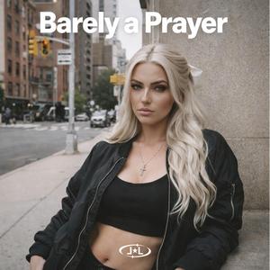 Barely A Prayer