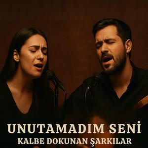 Unutamadım Seni