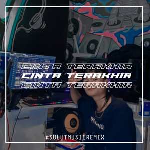 CINTA TERAKHIR -Remix - ( DISKOTANAH )